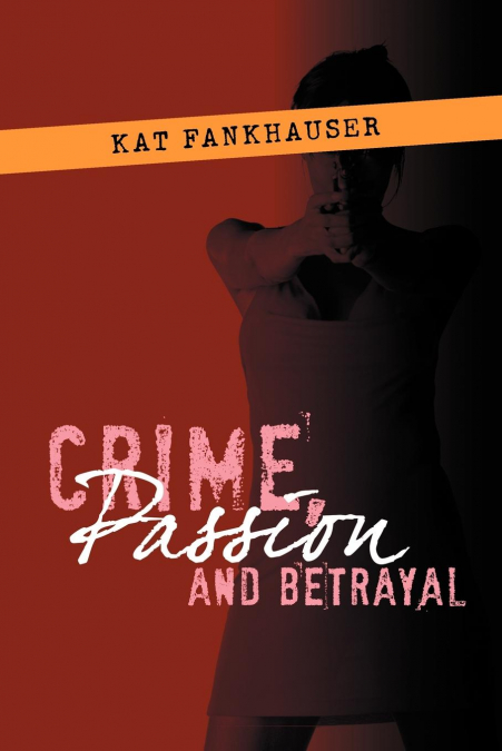Crime, Passion and Betrayal