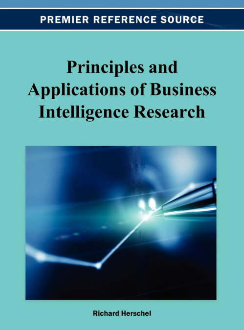 Principles and Applications of Business Intelligence Research