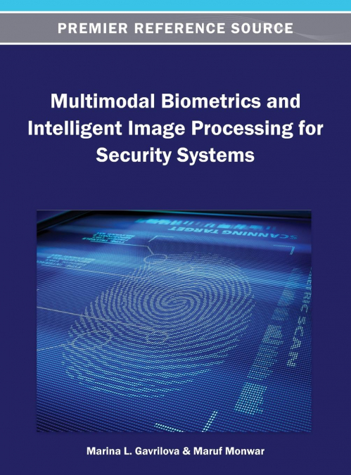 Multimodal Biometrics and Intelligent Image Processing for Security Systems