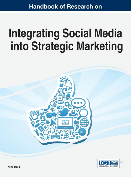 Handbook of Research on Integrating Social Media into Strategic Marketing