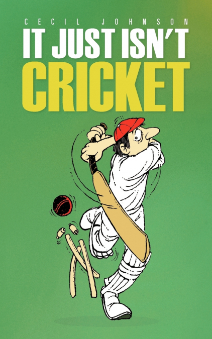 It Just Isn’t Cricket