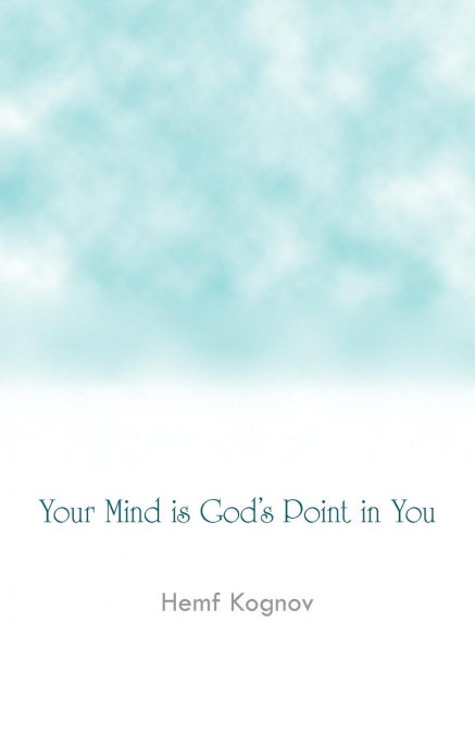 Your Mind Is God’s Point in You