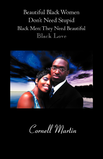 Beautiful Black Women Don’t Need Stupid Black Men