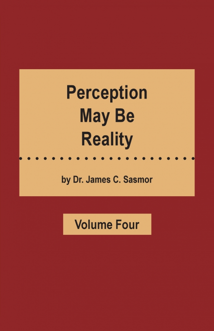 Perception May Be Reality - Volume Four