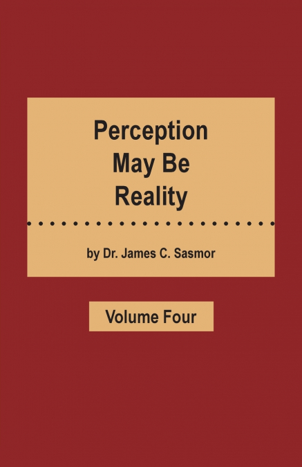 Perception May Be Reality - Volume Four