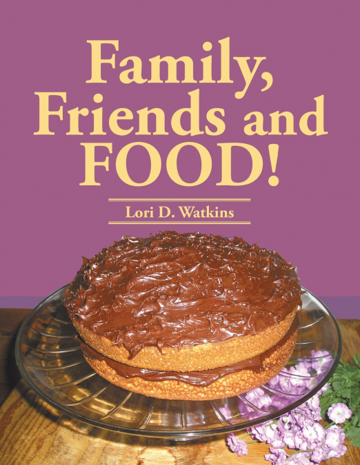 Family, Friends and Food!