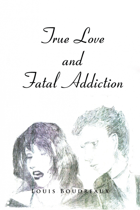 True Love and Fatal Addiction
