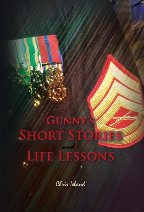 Gunny’s Short Stories and Life Lessons