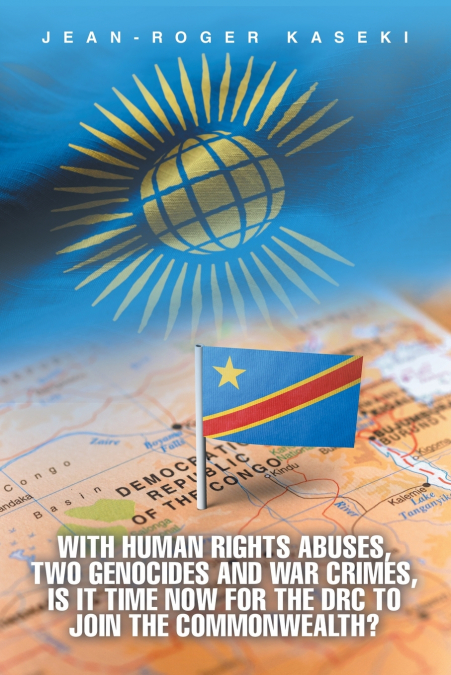 With human rights abuses, two genocides and war crimes, is it time now for the DRC to join the Commonwealth?