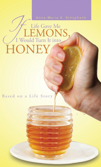 If Life Gave Me Lemons, I Would Turn It Into Honey