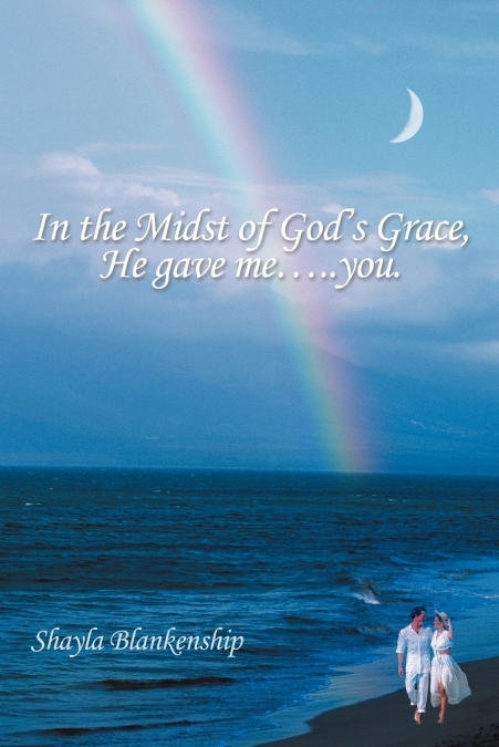 In the Midst of God’s Grace, He Gave Me.....You.
