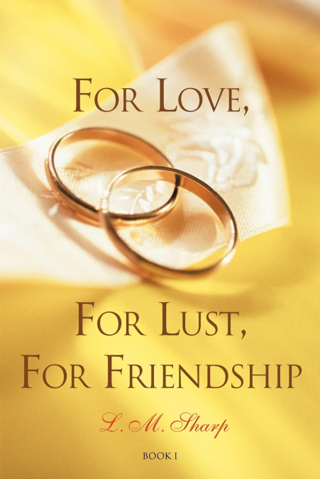 For Love, for Lust, for Friendship