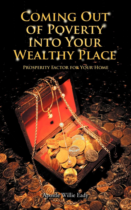 Coming Out of Poverty Into Your Wealthy Place