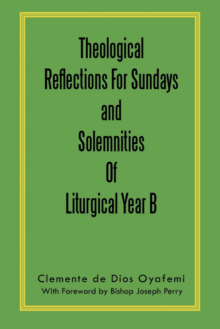 Theological Reflections for Sundays and Solemnities of Liturgical Year B