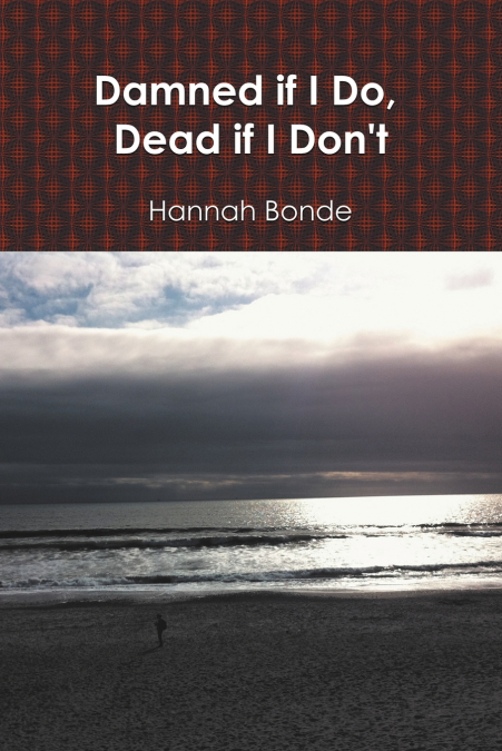 Damned If I Do, Dead If I Don’t