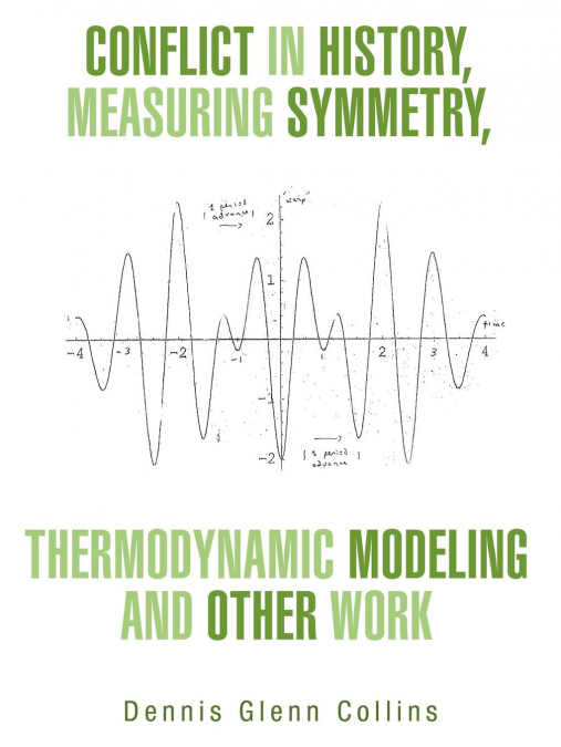 Conflict in History, Measuring Symmetry, Thermodynamic Modeling and Other Work