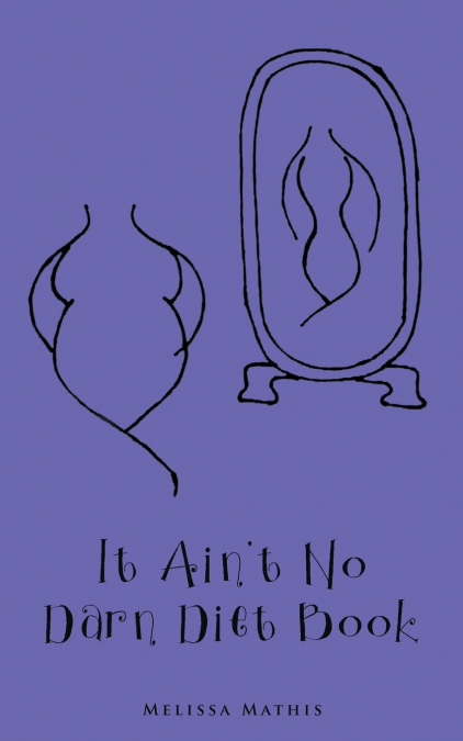 It Ain’t No Darn Diet Book