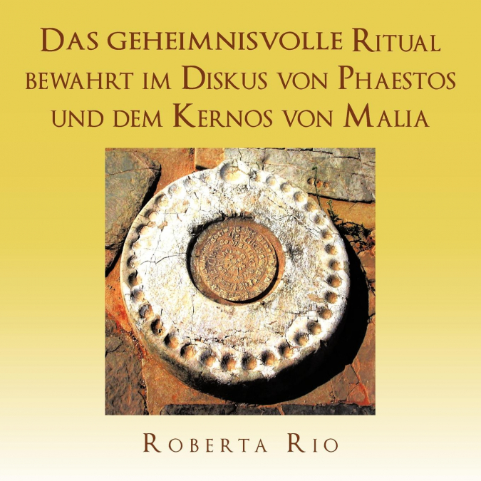 Das geheimnisvolle Ritual bewahrt im Diskus von Phaestos und dem Kernos von Malia