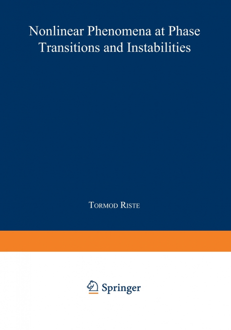 Nonlinear Phenomena at Phase Transitions and Instabilities