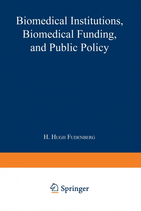 Biomedical Institutions, Biomedical Funding, and Public Policy