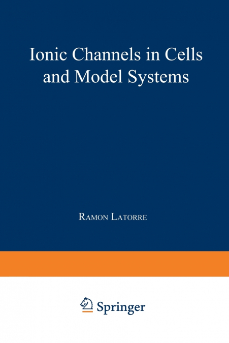 Ionic Channels in Cells and Model Systems