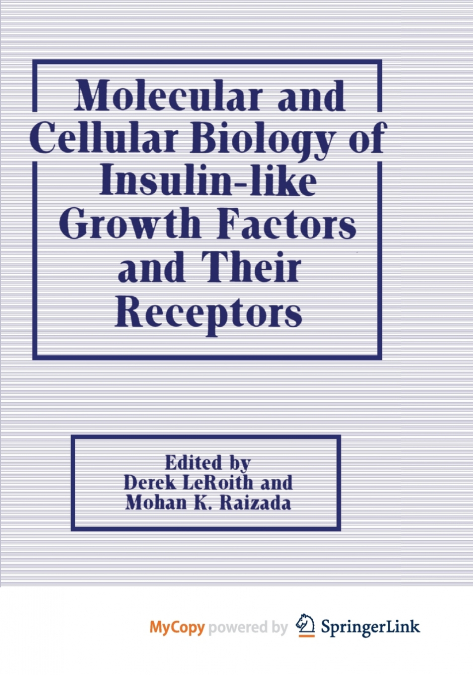 Molecular and Cellular Biology of Insulin-like Growth Factors and Their Receptors