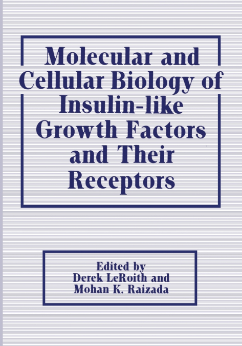 Molecular and Cellular Biology of Insulin-Like Growth Factors and Their Receptors