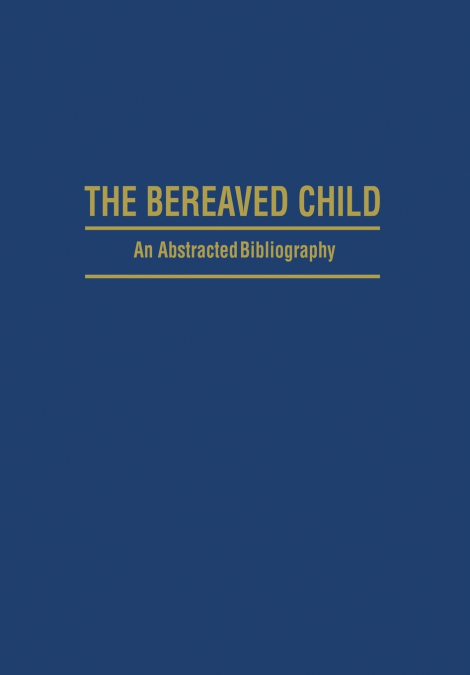 The Bereaved Child Analysis, Education and Treatment