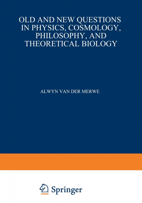 Old and New Questions in Physics, Cosmology, Philosophy, and Theoretical Biology