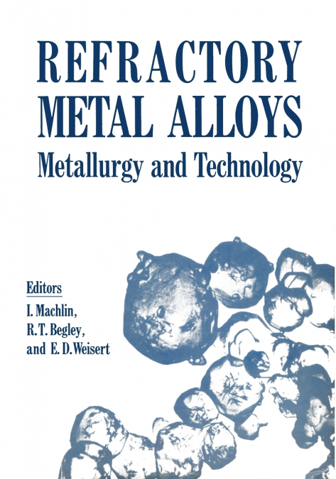 Refractory Metal Alloys Metallurgy and Technology