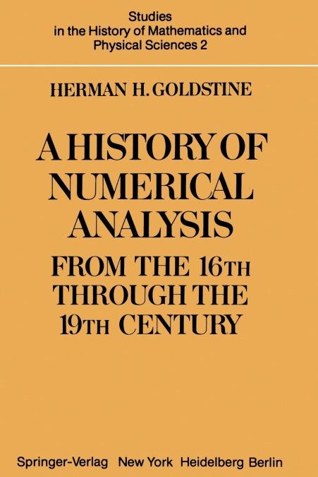 A History of Numerical Analysis from the 16th through the 19th Century