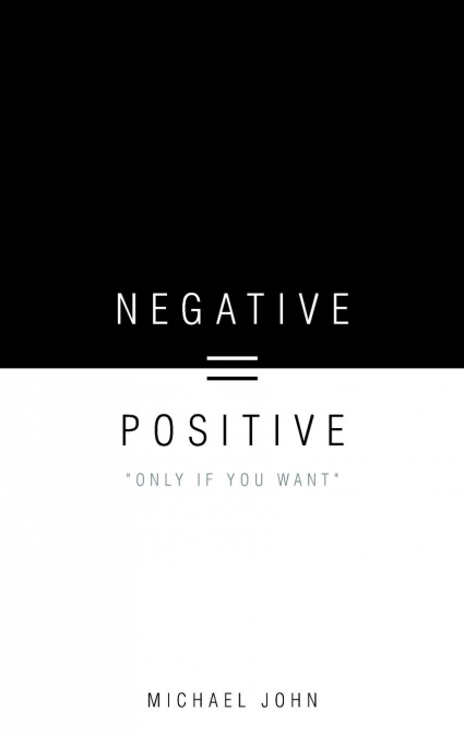 Negative = Positive