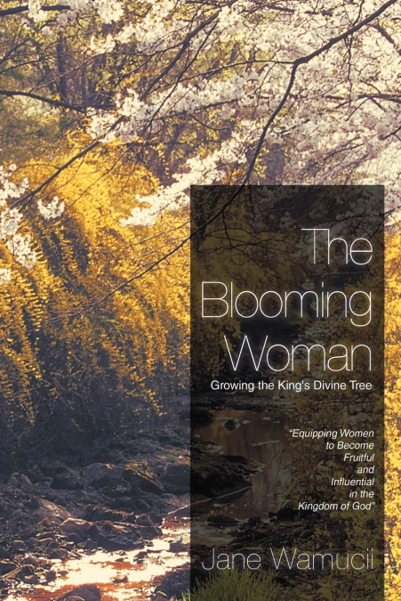 The Blooming Woman - Growing the King’s Divine Tree