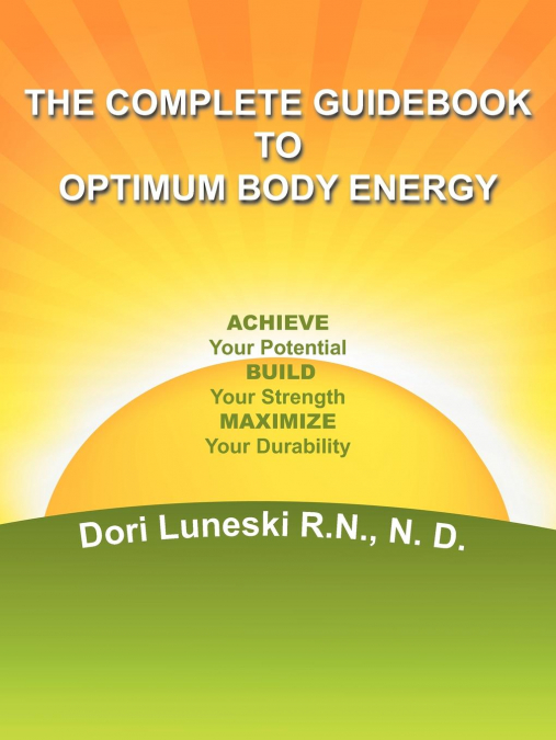 The Complete Guidebook to Optimum Body Energy