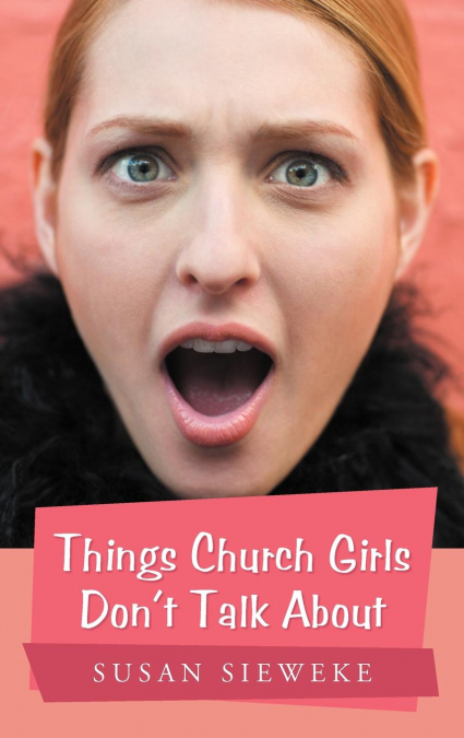 Things Church Girls Don’t Talk About
