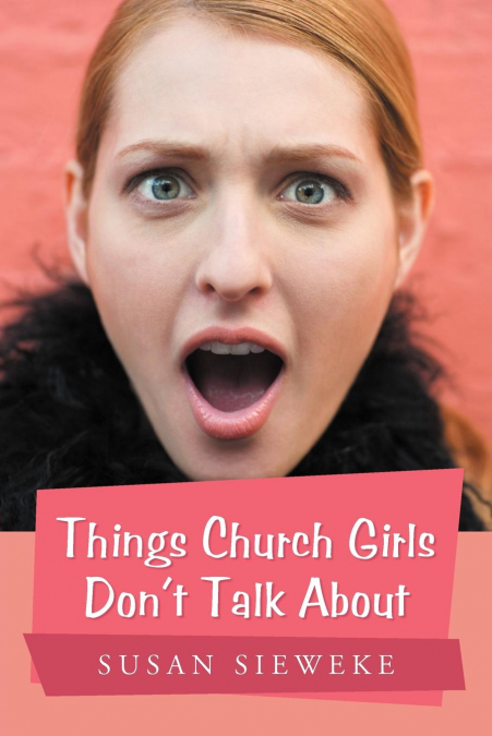 Things Church Girls Don’t Talk About