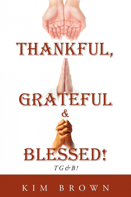 Thankful, Grateful & Blessed! Tg&b!