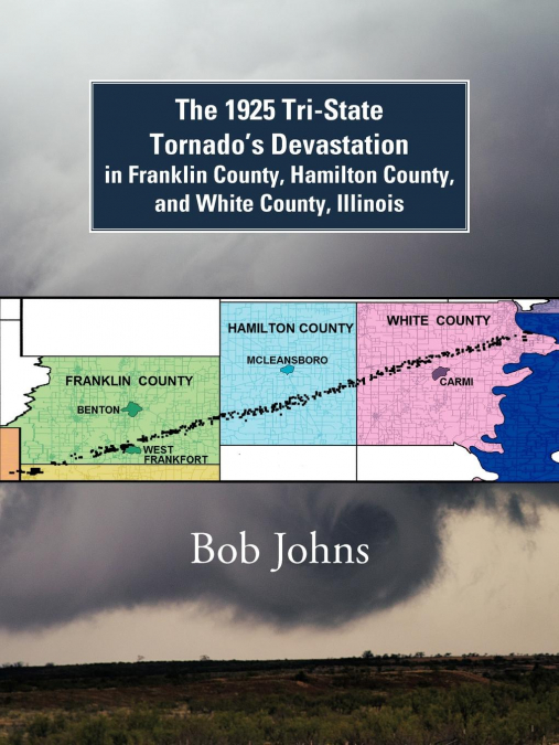 The 1925 Tri-State Tornado’s Devastation in Franklin County, Hamilton County, and White County, Illinois
