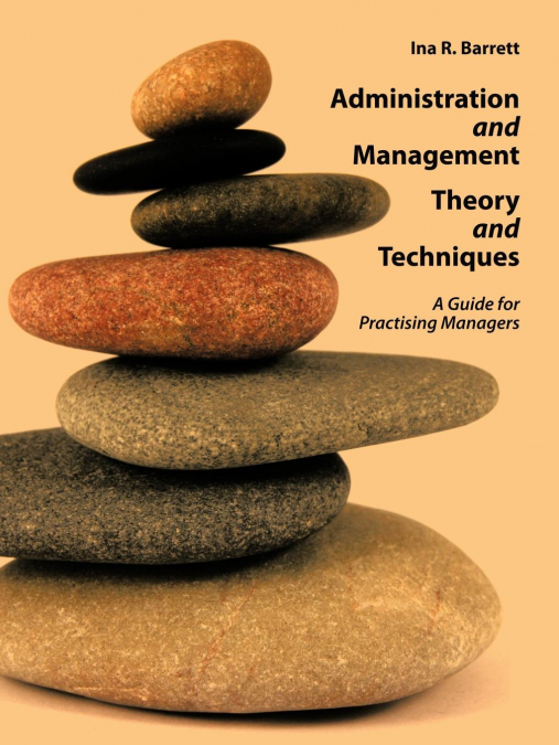 Administration and Management Theory and Techniques