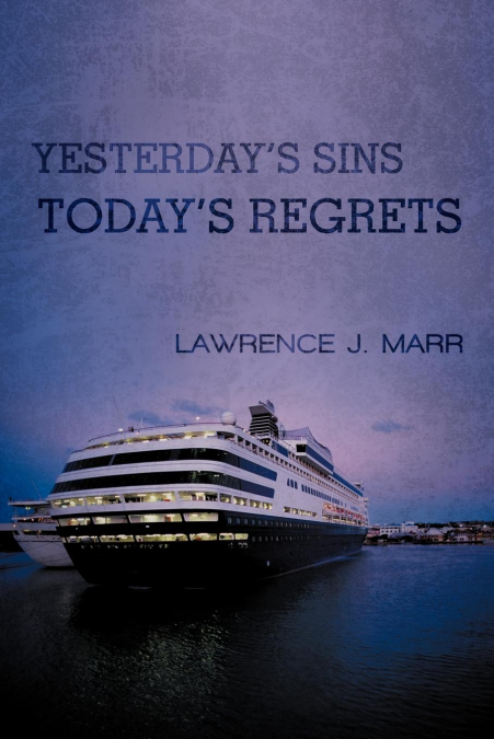 Yesterday’s Sins Today’s Regrets