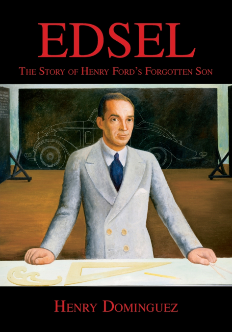 Edsel-The Story of Henry Ford’s Forgotten Son