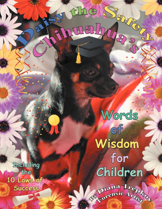Daisy the Safety Chihuahua’s Words of Wisdom