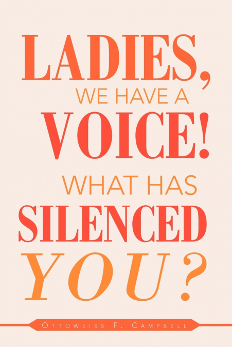 Ladies, We Have a Voice! What Has Silenced You?