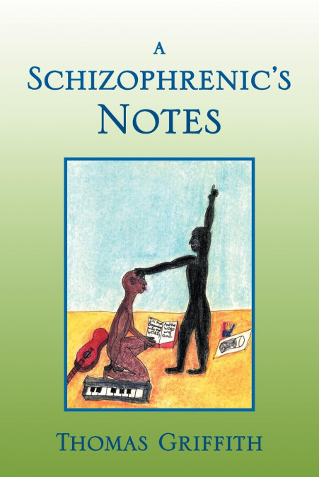 A Schizophrenic’s Notes