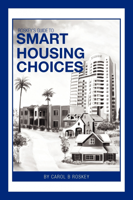 Roskey’s Guide To Smart Housing Choices