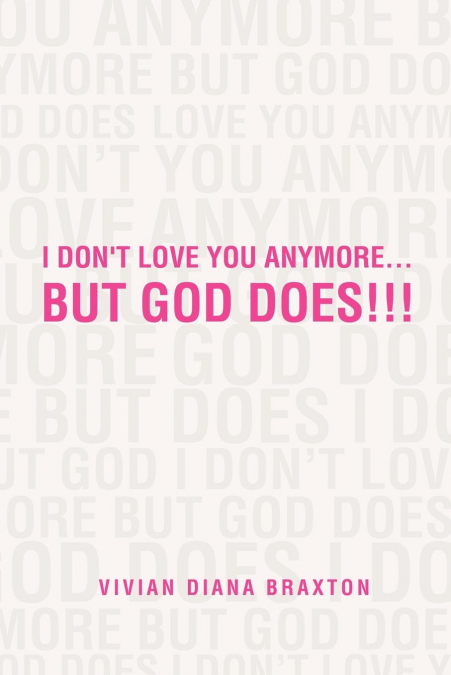 I Don’t Love You Anymore...But God Does!!!