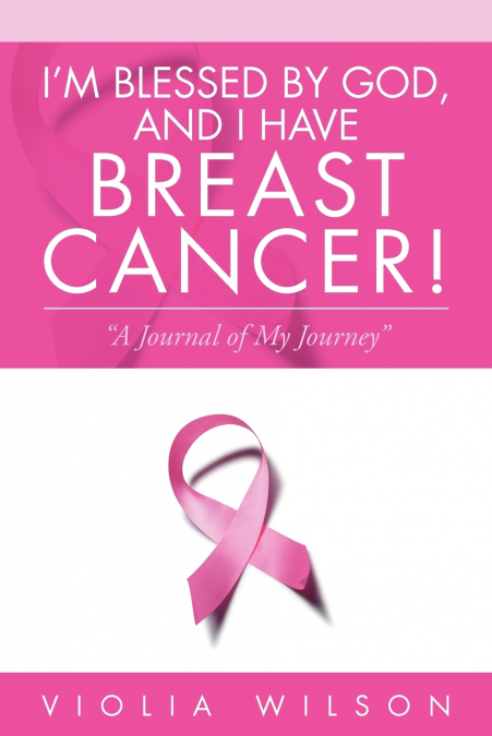 I’m Blessed by God, and I Have Breast Cancer!