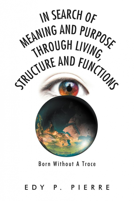 In Search of Meaning and Purpose Through Living, Structure and Function
