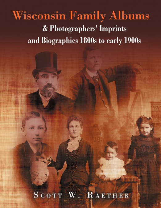 Wisconsin Family Albums & Photographers’ Imprints and Biographies 1800s to Early 1900s
