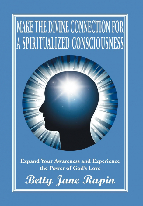 Make the Divine Connection for a Spiritualized Consciousness